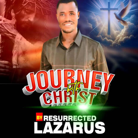 JOURNEY WITH CHRiST Resurrected Lazarus