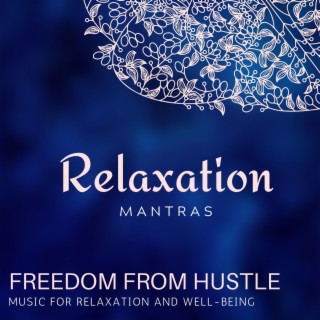 Freedom from Hustle - Music for Relaxation and Well-being