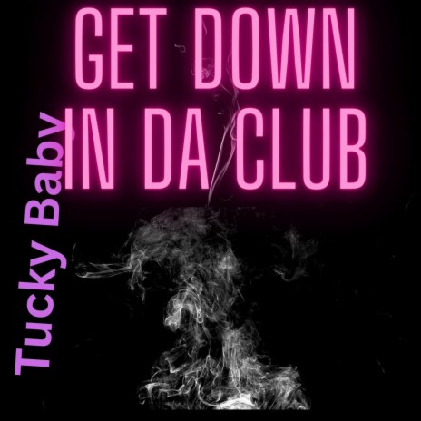 Get Down In Da Club