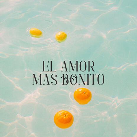 El amor mas bonito | Boomplay Music