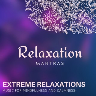 Extreme Relaxations - Music for Mindfulness and Calmness