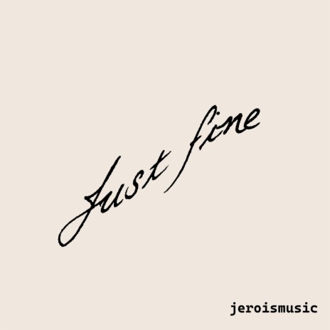 JUST FINE | Boomplay Music