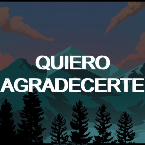 Quiero Agradecerte | Boomplay Music