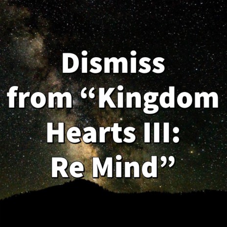 Dismiss (from Kingdom Hearts III: Re Mind) | Boomplay Music