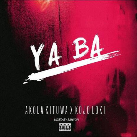 Ya Ba ft. Akola Kituwa | Boomplay Music