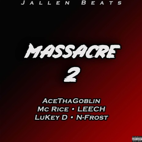 Massacre 2 ft. MC Rice, LEECH, LuKey D, AceThaGoblin & N-Frost | Boomplay Music