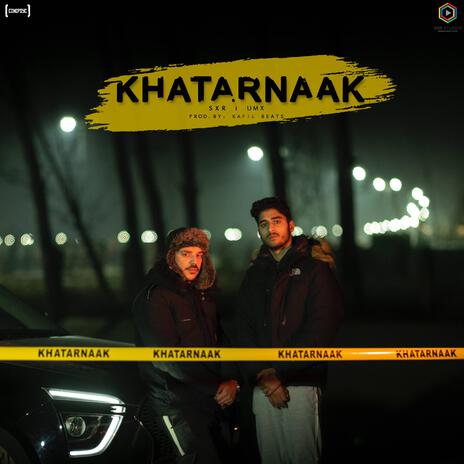 Khatarnaak ft. UMX | Boomplay Music