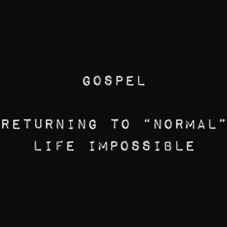 Returning to Normal Life Impossible | Boomplay Music