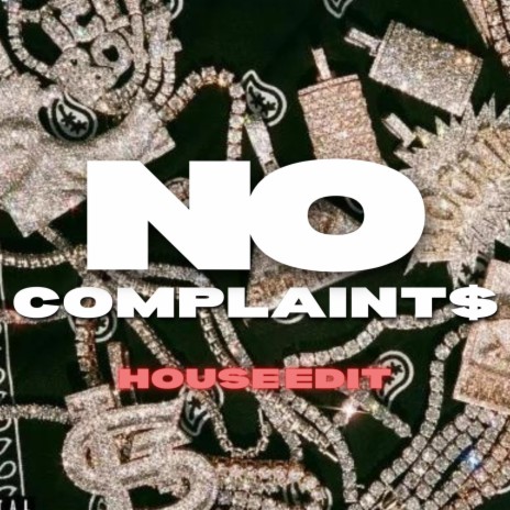 No Complaints (House Edit)