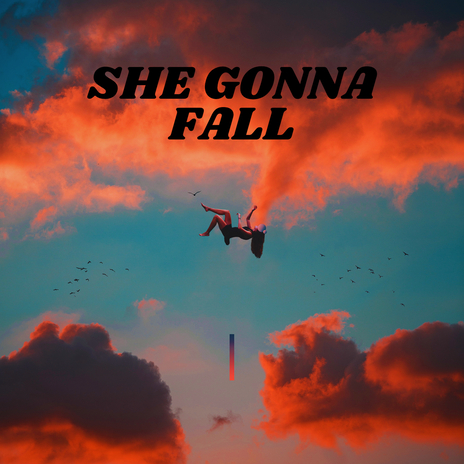 She Gonna Fall | Boomplay Music