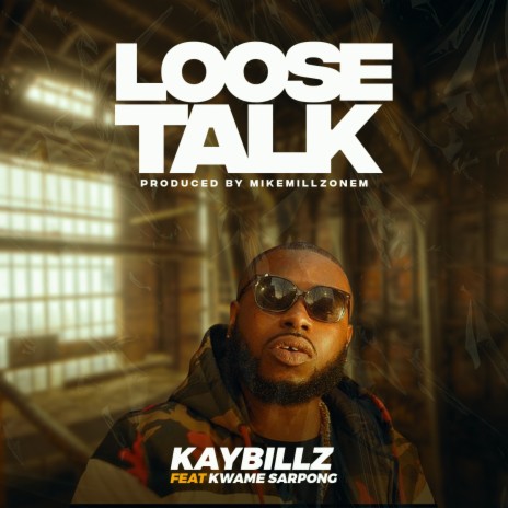 Loose Talk ft. Kwame Sarpong | Boomplay Music