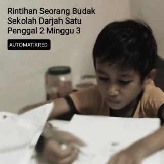 Rintihan Seorang Budak Sekolah Darjah Satu Penggal 2 Minggu 3