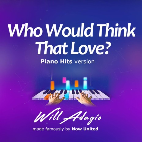 Who Would Think That Love? (Piano Version) | Boomplay Music