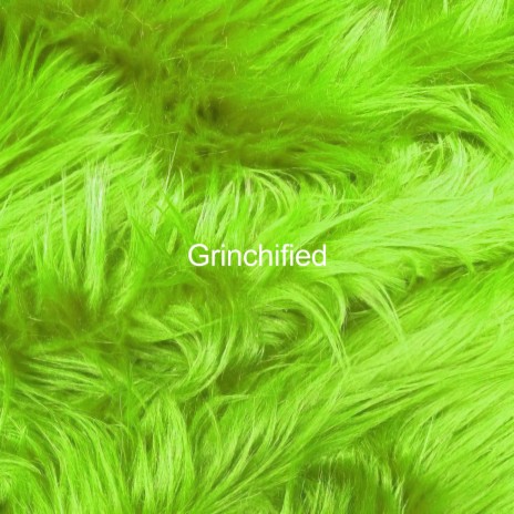 Grinchified | Boomplay Music