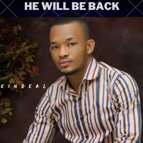 HE WILL BE BACK (feat. None) | Boomplay Music