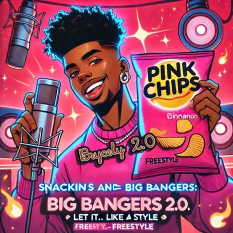 Pink Chips = Big Bangers: Brycely 2.0 – Let It.. Like A.. (Freestyle) | Boomplay Music