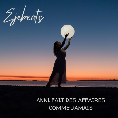 Anni fait des affaires comme jamais | Boomplay Music