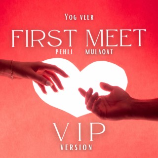 FIRST MEET (VIP Version)