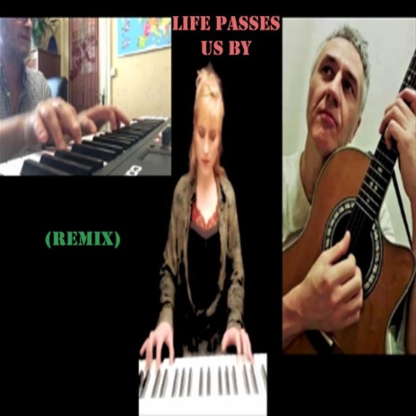 Life Passes Us by (Remix) | Boomplay Music
