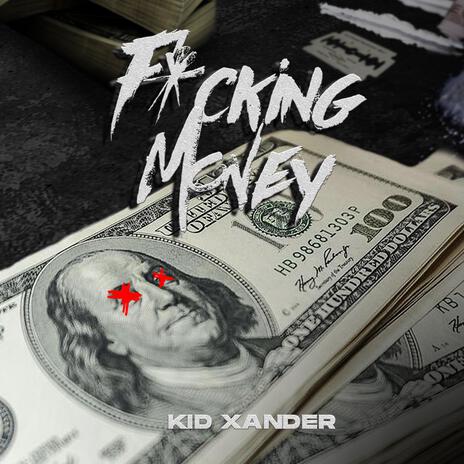 Fvcking Money ft. Kid Xander | Boomplay Music