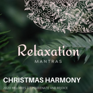 Christmas Harmony - 2020 Melodies to Rejuvenate and Rejoice