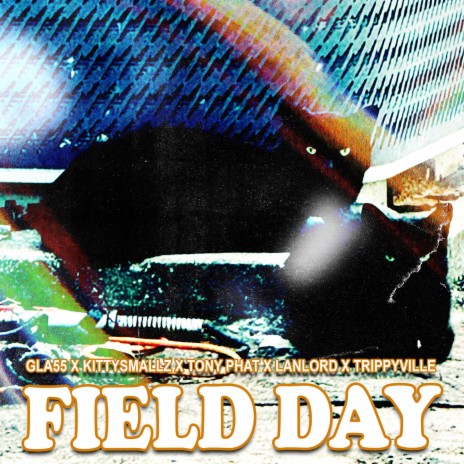 Field Day ft. GLA55, Kittysmallz, Trippyville & Lanlord | Boomplay Music