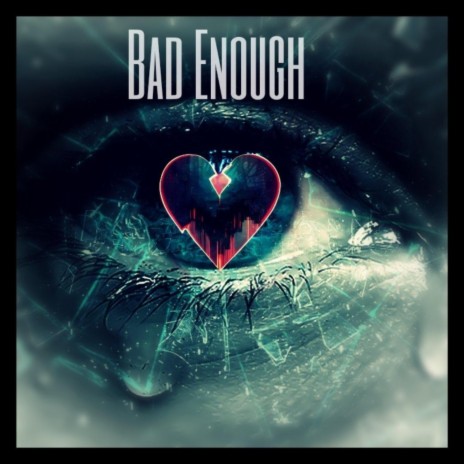 Bad Enough ft. RealDeshon | Boomplay Music