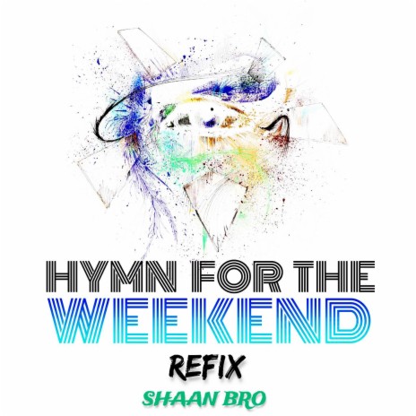 Hymn For The Weekend (Refix) | Boomplay Music