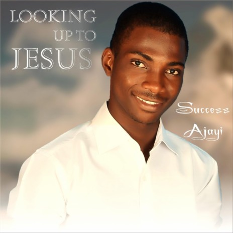 Looking up to Jesus | Boomplay Music