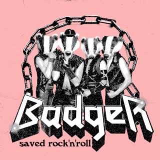 Badger Saved Rock'n'roll