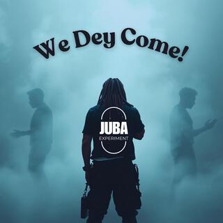 We Dey Come lyrics | Boomplay Music