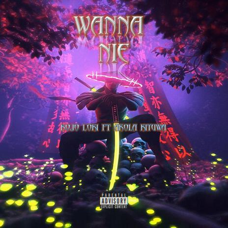 Wanna Nie ft. Akola Kituwa