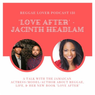 131 - Reggae Lover - Love After with Jacinth Headlam