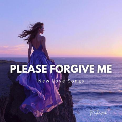 Please forgive me | Boomplay Music