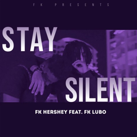 Stay Silent ft. Fk Lubo | Boomplay Music