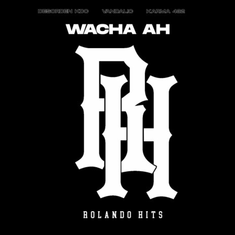 Wacha Ah ft. Desorden KDC & Karma 432 | Boomplay Music