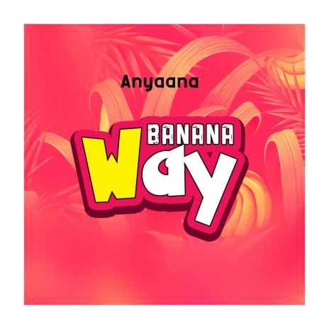 Banana Way | Boomplay Music