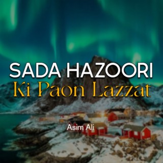 Sada Hazoori Ki Paon Lazzat