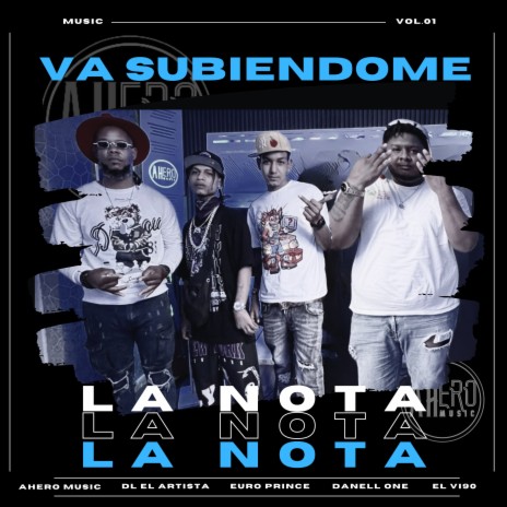 Va Subiendome La Nota (Vol. 01) ft. DL EL Artista, Euro Prince, Danell One & El Vi90 | Boomplay Music