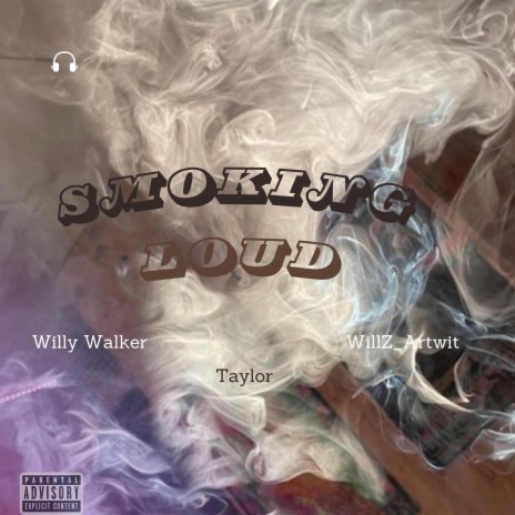 Smoking Loud ft. Taylor, Willy Walker & WillZ_Artwit | Boomplay Music