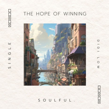 The Hope of Winning ft. Soulful. | Boomplay Music