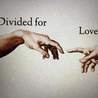 Divided for Love's Sake