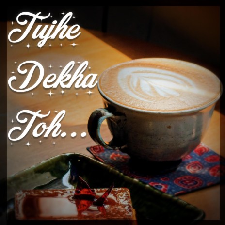 Tujhey Dekha Toh ft. Moinak Dutta | Boomplay Music