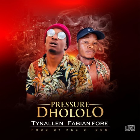 Pressure Dhololo ft. Tynallen | Boomplay Music