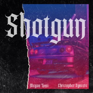 Shotgun ft. Christopher Syncere lyrics | Boomplay Music
