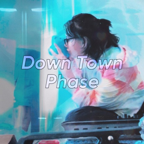 Down Town Phase | Boomplay Music