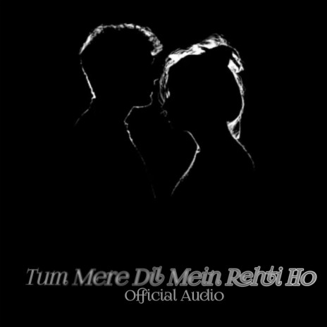 Tum Mere Dil Mein Rehti Ho ft. Rahul SS | Boomplay Music