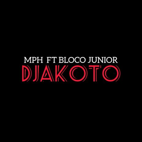 DJAKOTO ft. Mph & Bloco Junior | Boomplay Music