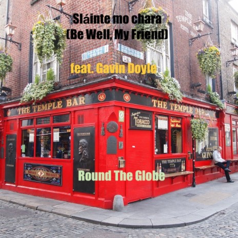 Sláinte mo chara (Be Well, My Friend) ft. Gavin Doyle | Boomplay Music