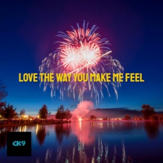 Love the way You make me Feel lyrics | Boomplay Music